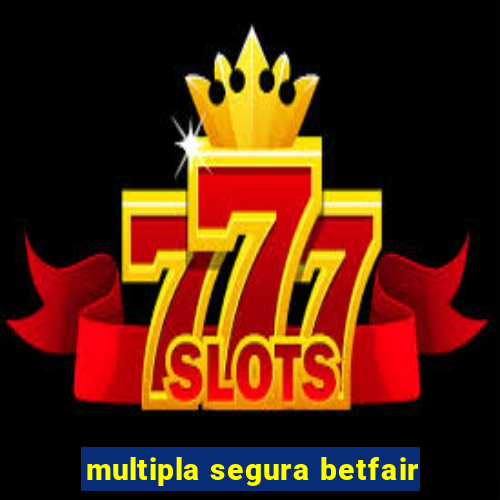 multipla segura betfair